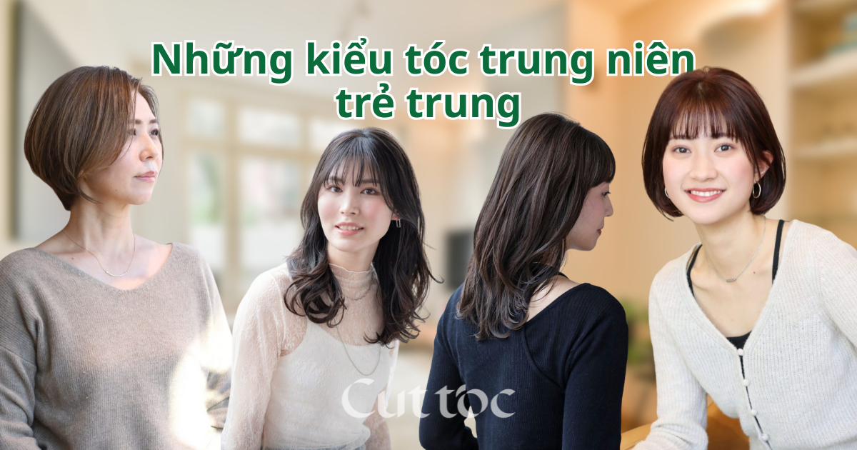 Những kiểu tóc trung niên đẹp trẻ trung cho phụ nữ sau tuổi 40
