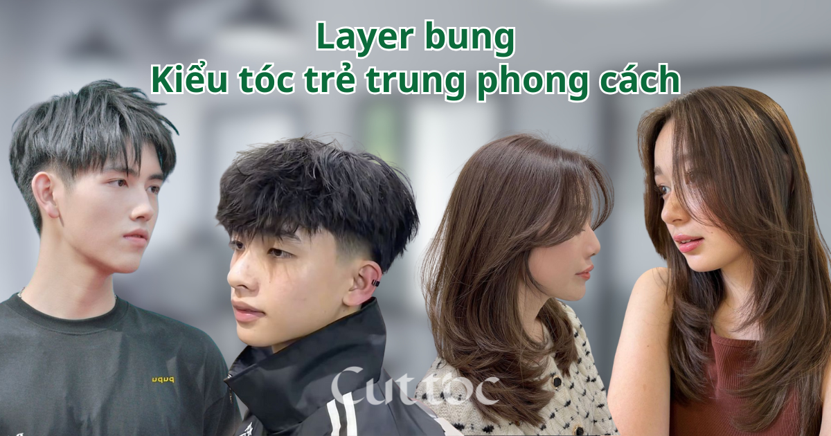 Layer bung – Kiểu tóc hot cho nam nữ, trẻ trung & phong cách