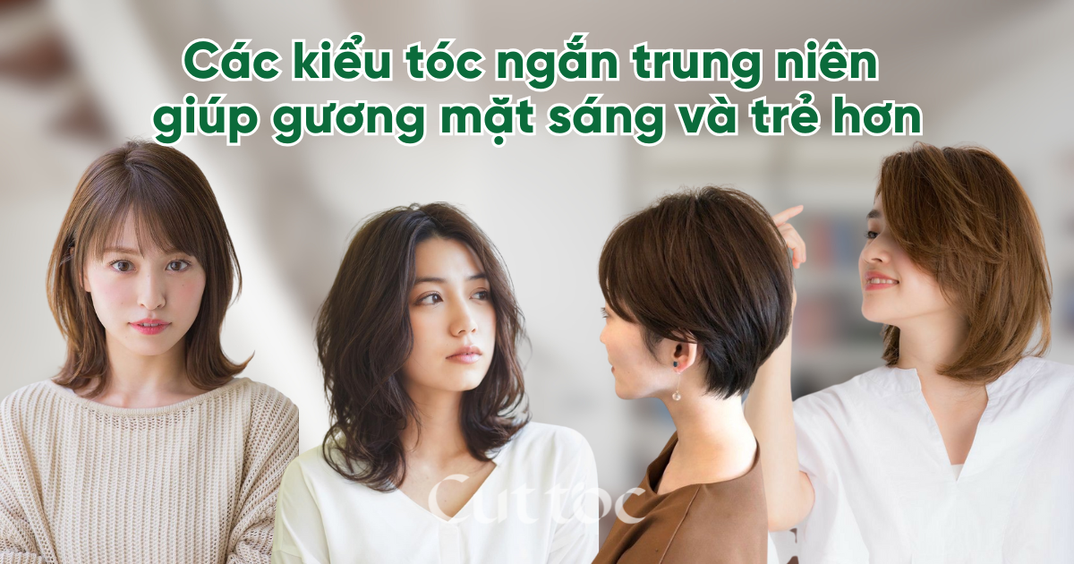 Các kiểu tóc ngắn trung niên giúp gương mặt sáng và trẻ hơn