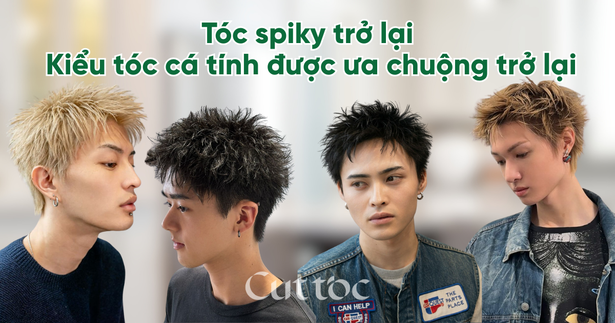 Tóc spiky trở lại: Kiểu tóc nam cá tính được ưa chuộng trở lại