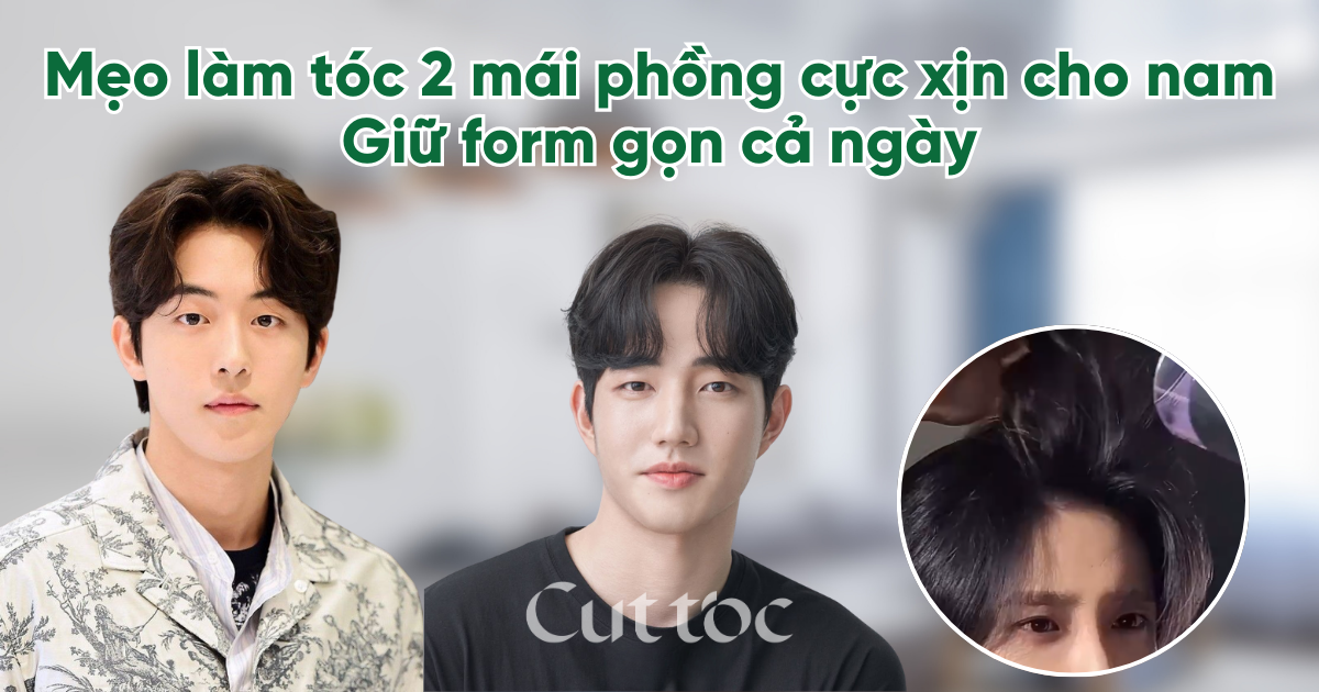 Mẹo làm tóc 2 mái phồng cực xịn cho nam | Giữ form gọn cả ngày