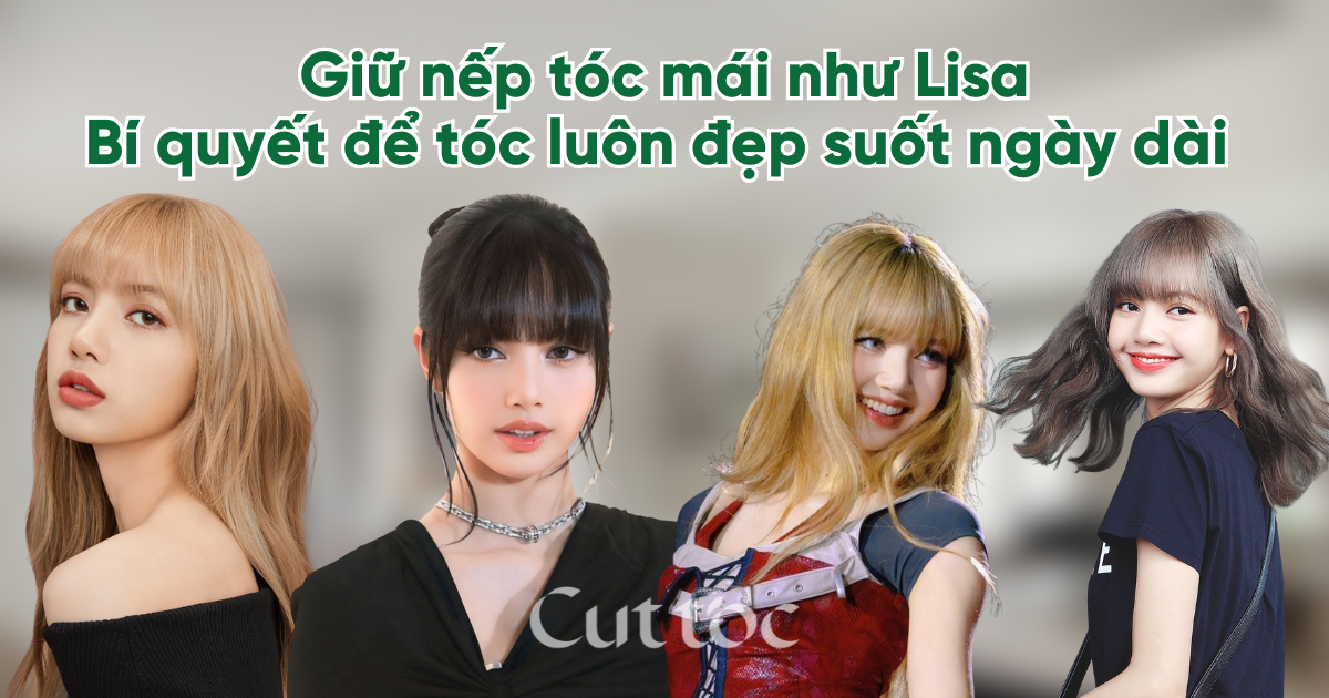 Giữ nếp tóc mái như Lisa: Bí quyết để tóc luôn đẹp suốt ngày dài