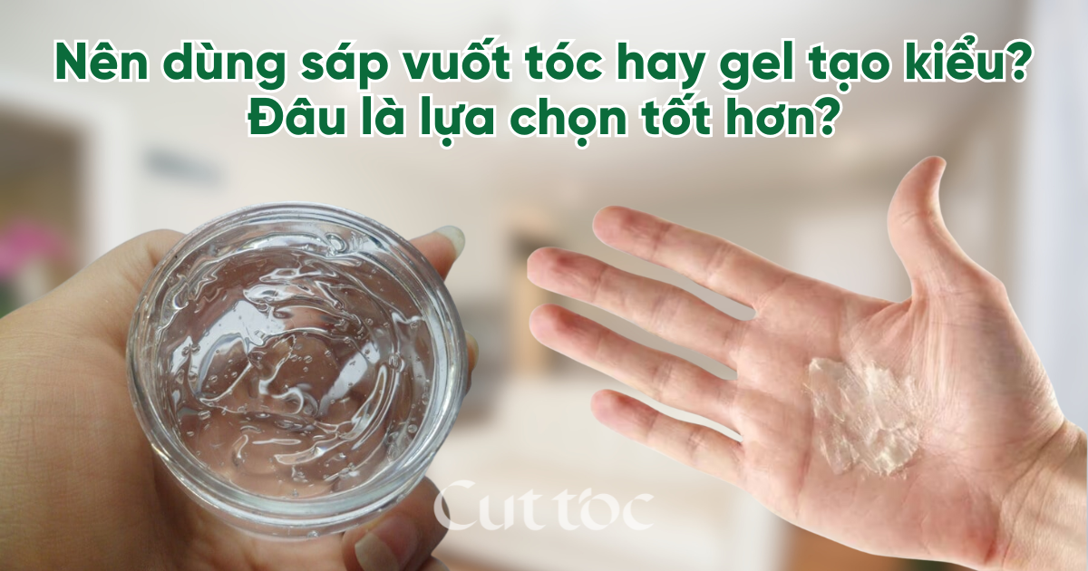 Nên dùng sáp vuốt tóc hay gel tạo kiểu? Đâu là lựa chọn tốt hơn?