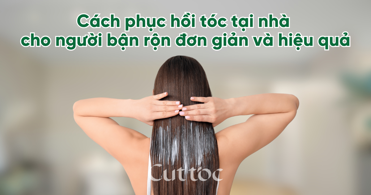 Cách phục hồi tóc tại nhà cho người bận rộn đơn giản và hiệu quả