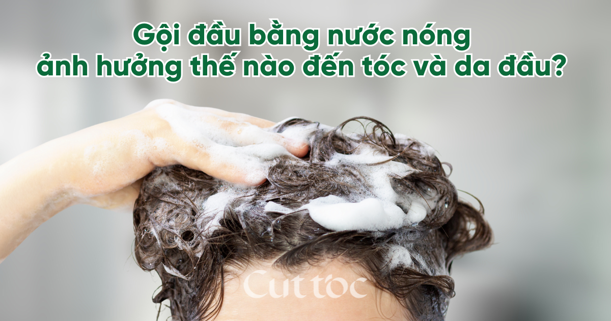 Gội đầu bằng nước nóng ảnh hưởng thế nào đến tóc và da đầu?